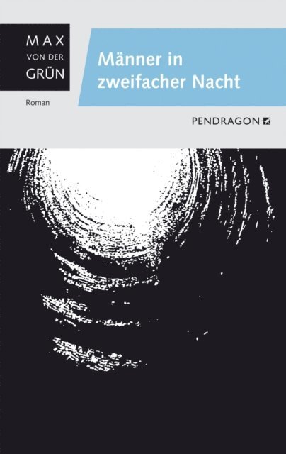 Max von der Grun - Männer in zweifacher Nacht, E-bok