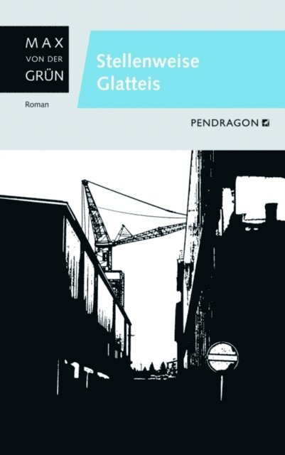 Max von der Grun - Stellenweise Glatteis, E-bok