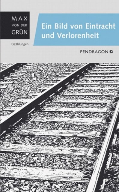 Max von der Grun - Ein Bild von Eintracht und Verlorenheit, E-bok