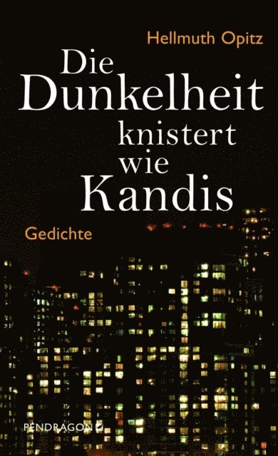 Hellmuth Opitz - Die Dunkelheit knistert wie Kandis, E-bok