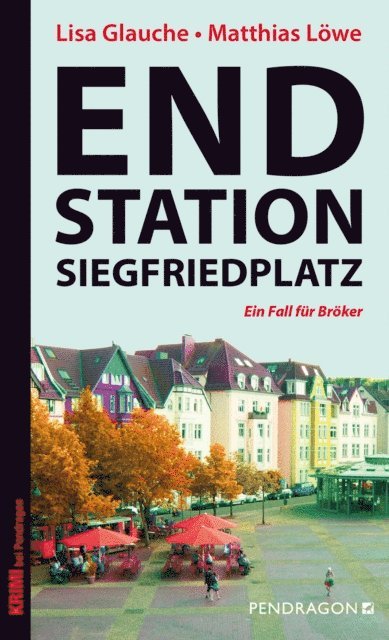 Matthias Lowe, Lisa Glauche - Endstation Siegfriedplatz, E-bok