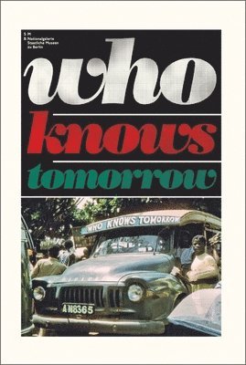 Udo Kittelmann, Britta Schmitz - Who Knows Tomorrow, Inbunden