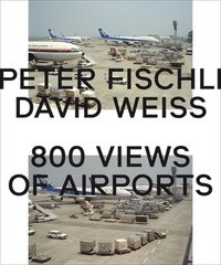 Peter Fischli & David Weiss: 800 Views of Airports