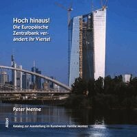 Peter Menne - Hoch hinaus! Die Europäische Zentralbank (EZB) verändert ihr Viertel, Övrigt