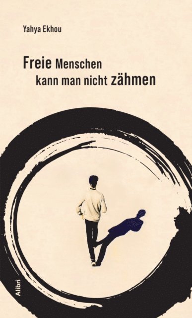 Yahya Ekhou - Freie Menschen kann man nicht zähmen, E-bok