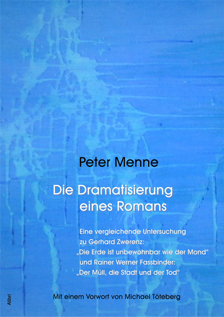 Peter Menne - Die Dramatisierung eines Romans. Eine vergleichende Untersuchung zu Gerhard Zwerenz: "Die Erde ist unbewohnbar wie der Mond" und Rainer Werner Fassbinder: "Der Müll, die Stadt und der Tod"., E-bok
