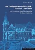 Die 'Wolfgang-Rosenthal-Klinik' Thallwitz 1943 - 1994