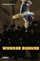 Ottmar Ette - Wunder Bunker, Inbunden
