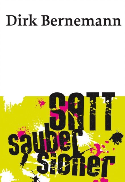 Dirk Bernemann - Satt. Sauber. Sicher, E-bok