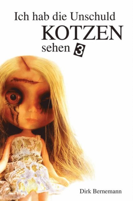 Dirk Bernemann - Ich hab die Unschuld kotzen sehen - 3, E-bok