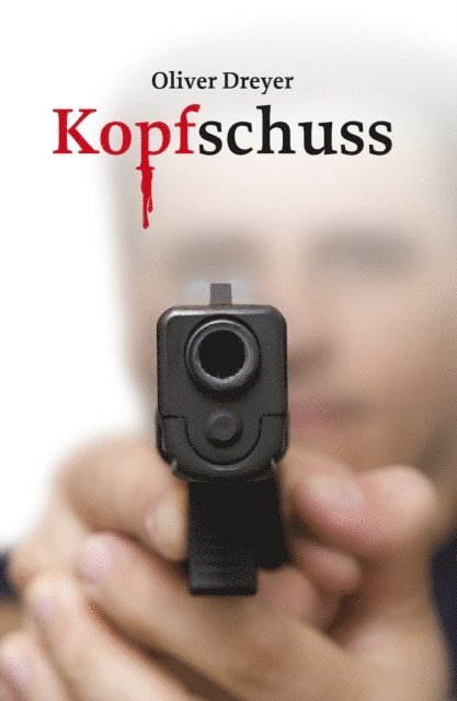 Oliver Dreyer - Kopfschuss, E-bok