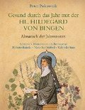 Gesund durch das Jahr mit der Heiligen Hildegard von Bingen