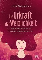Jutta Westphalen - Die Urkraft der Weiblichkeit, Häftad