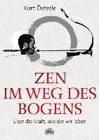 Kurt Österle - Zen im Weg des Bogens, Häftad