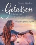 Gelassen leben mit Hochsensibilit�t