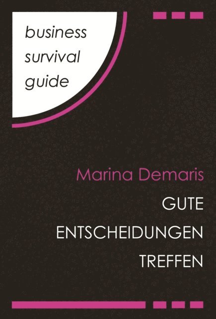 Marina Demaris - Business Survival Guide: Gute Entscheidungen treffen, E-bok