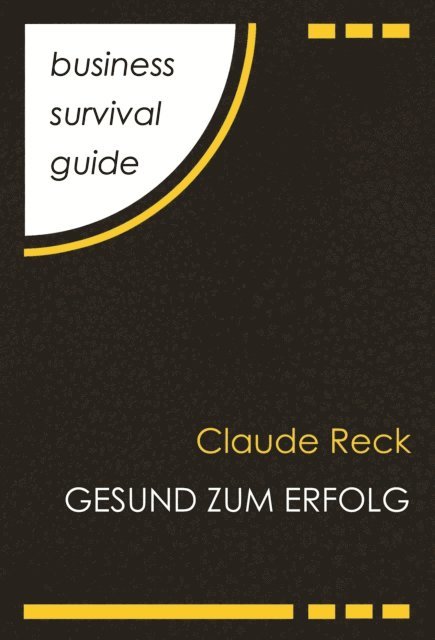 Claude Reck - Business Survival Guide: Gesund zum Erfolg, E-bok