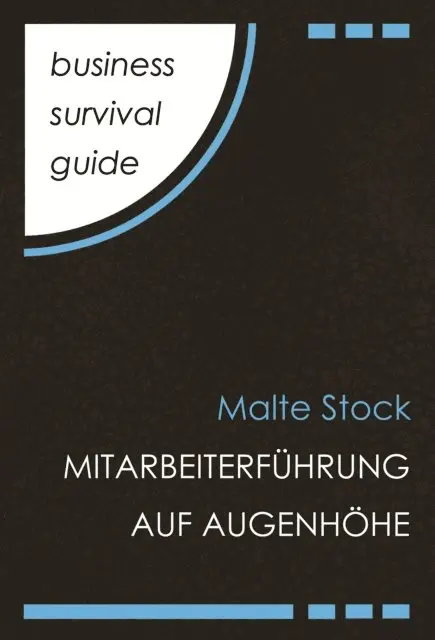 Malte Stock - Business Survival Guide: Mitarbeiterführung auf Augenhöhe, E-bok. Tillgänglighet: Lägg i varukorg
