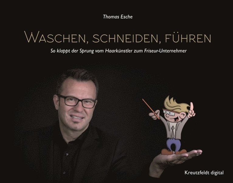 Thomas Esche - Waschen, schneiden, führen, E-bok
