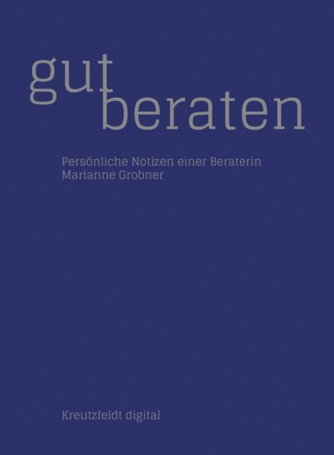Marianne Grobner - Gut beraten: Persönliche Notizen einer Beraterin, E-bok