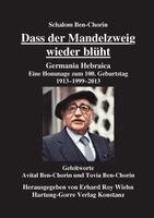 Dass der Mandelzweig wieder bl�ht: Germania Hebraica. Eine Hommage zum 100. Geburtstag. 1913-1999-2013