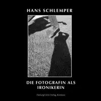 Hans Schlemper - DIE FOTOGRAFIN ALS IRONIKERIN, Häftad. Tillgänglighet: Lägg i varukorg