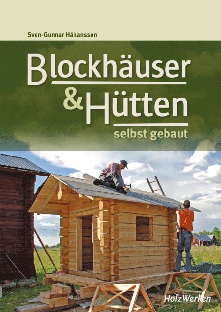Sven-Gunnar Hakansson - Blockhäuser & Hütten selbst gebaut, E-bok