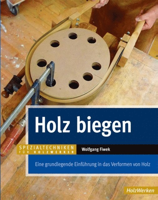 Wolfgang Fiwek - Holz biegen, E-bok