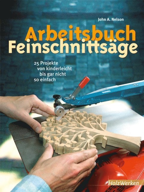 John A. Nelson - Arbeitsbuch Feinschnittsäge, E-bok