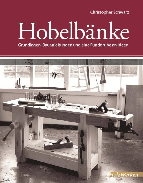Christopher Schwarz - Hobelbänke, E-bok