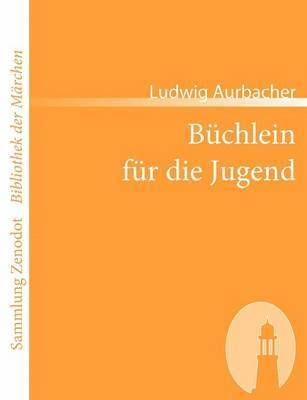Ludwig Aurbacher - Büchlein für die Jugend, Häftad