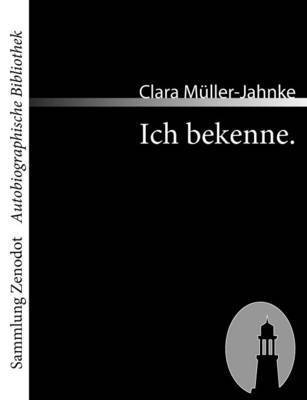 Clara Müller-Jahnke - Ich bekenne., Häftad