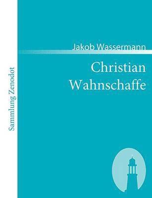 Jakob Wassermann - Christian Wahnschaffe, Häftad
