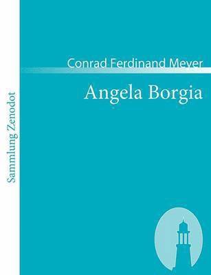 Conrad Ferdinand Meyer - Angela Borgia, Häftad