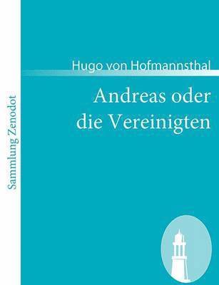 Hugo Von Hofmannsthal - Andreas oder die Vereinigten, Häftad