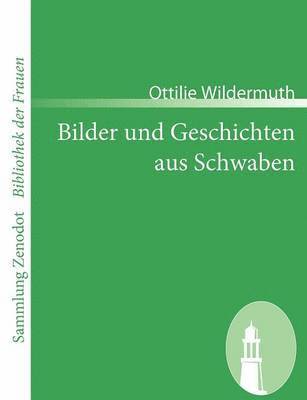 Ottilie Wildermuth - Bilder und Geschichten aus Schwaben, Häftad