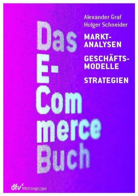 Holger Schneider, Alexander Graf - Das E-Commerce Buch, E-bok