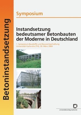 Harald S Müller - Instandsetzung bedeutsamer Betonbauten der Moderne in Deutschland. Symposium; 1. Symposium Baustoffe und Bauwerkserhaltung, Universität Karlsruhe (TH), 30. März 2004, Häftad. Tillgänglighet: Lägg i varukorg