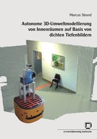 Autonome 3D-Umweltmodellierung von Innenr�umen auf Basis von dichten Tiefenbildern