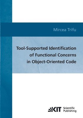 Mircea Trifu - Tool-supported identification of functional concerns in object-oriented code, Häftad. Tillgänglighet: Lägg i varukorg