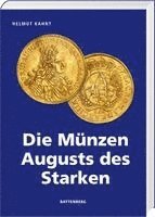 Helmut Kahnt - Die Münzen Augusts des Starken, Inbunden
