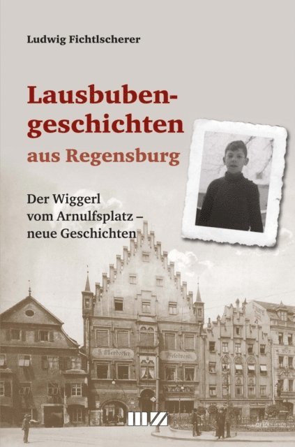 Ludwig Fichtlscherer - Lausbubengeschichten aus Regensburg, E-bok