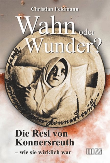 Christian Feldmann - Wahn oder Wunder?, E-bok