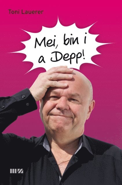 Toni Lauerer - Mei, bin i a Depp!, E-bok