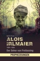 Egon M. Binder - Alois Irlmaier 1894-1959, Häftad. Tillgänglighet: Lägg i varukorg
