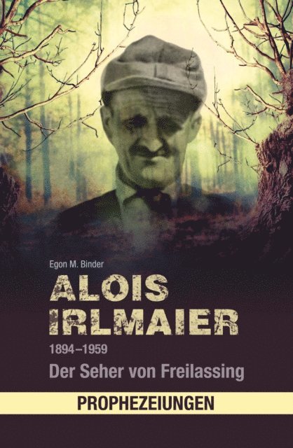 Egon M. Binder - Alois Irlmaier 1894-1959, E-bok