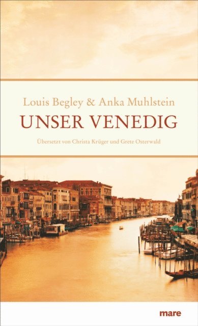 Anka Muhlstein, Louis Begley - Unser Venedig, E-bok