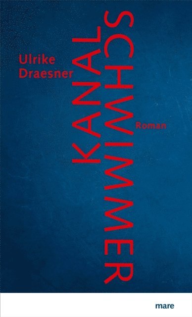 Ulrike Draesner - Kanalschwimmer, E-bok