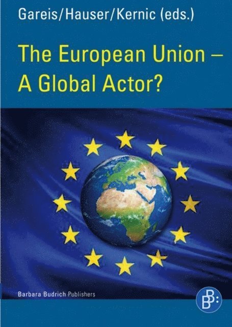 Franz Kernic, Gunther Hauser, Sven Bernhard Gareis - European Union - A Global Actor?, E-bok