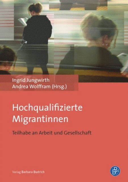 Andrea Wolffram, Ingrid Jungwirth - Hochqualifizierte Migrantinnen, E-bok